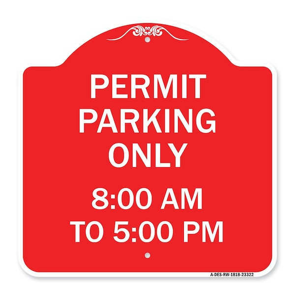 Signmission Permit Parking 8-00 Am to 5-00 Pm, Red & White Aluminum Architectural Sign, 18" x 18", RW-1818-23322 A-DES-RW-1818-23322 - main